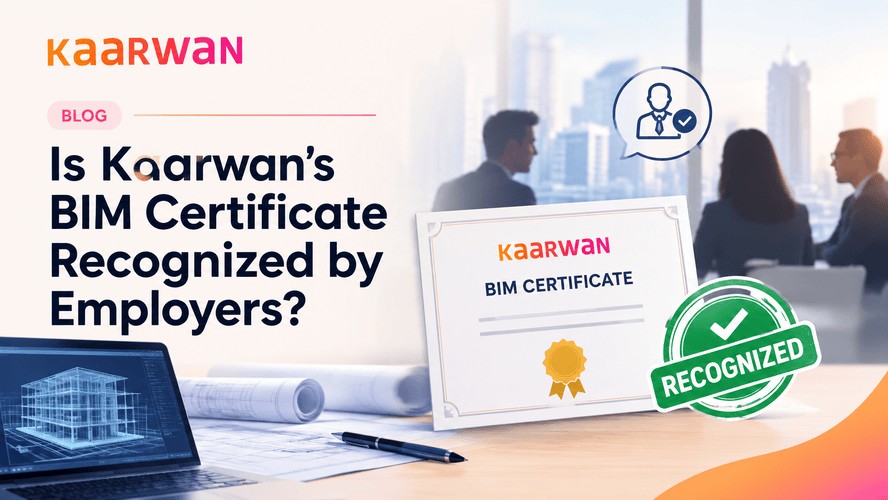 Is Kaarwan's BIM Certificate Recognized by Employers?