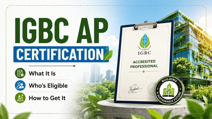 IGBC AP Certification: What It Is, Who's Eligible, and How to Get It