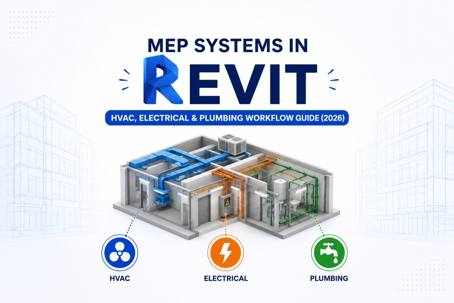 MEP Systems in Revit: HVAC, Electrical & Plumbing Workflow Guide (2026)